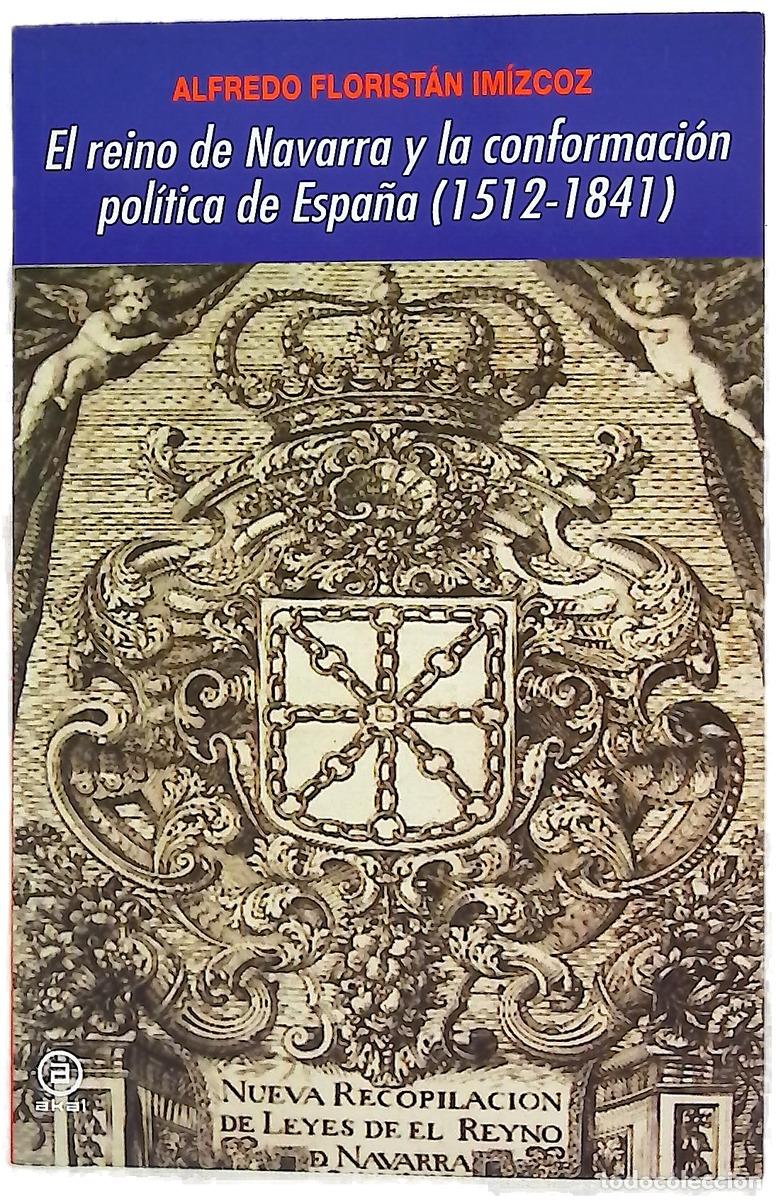 Livros em segunda m&atilde;o: El Reino de Navarra y la conformaci&oacute;n pol&iacute;tica de Espa&ntilde;a (1512-1841)