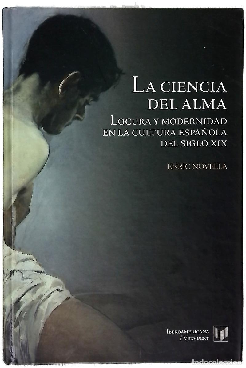 Livres: La ciencia del alma : locura y modernidad en la cultura espa&ntilde;ola del siglo XIX
