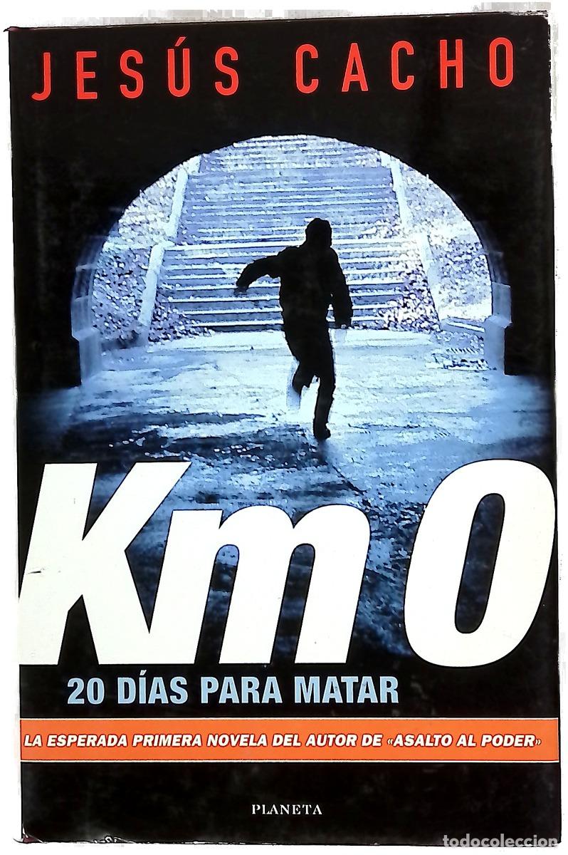 Livres: Km 0, 20 d&iacute;as para matar - Cacho, Jes&uacute;s