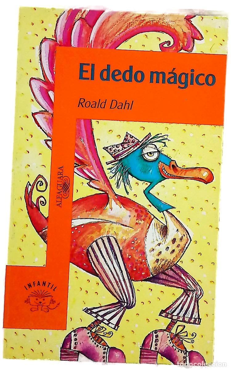 Libros: El dedo m&aacute;gico - Dahl, Roald; Juan, Maribel de; Marriot, Pat