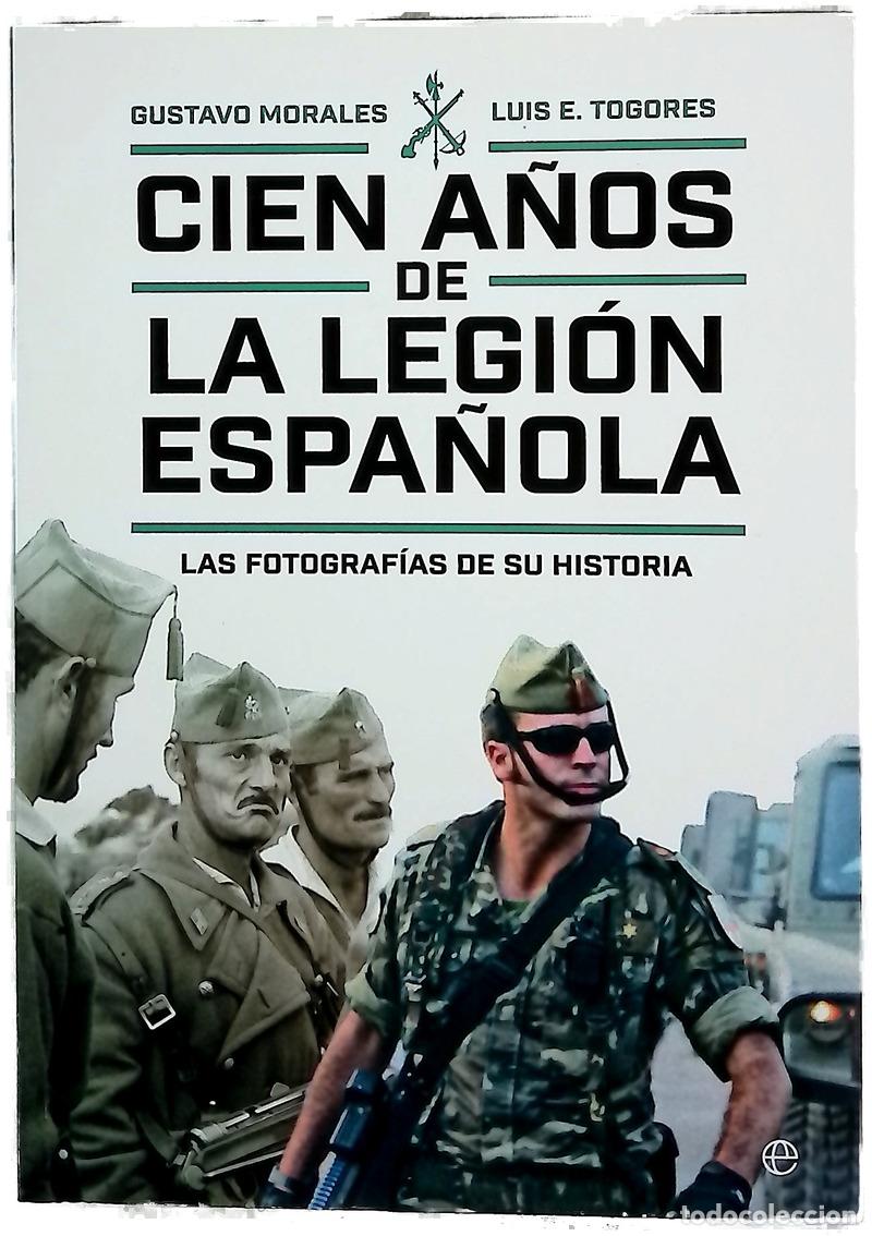 Libros: Cien a&ntilde;os de la Legi&oacute;n espa&ntilde;ola : las fotograf&iacute;as de su historia