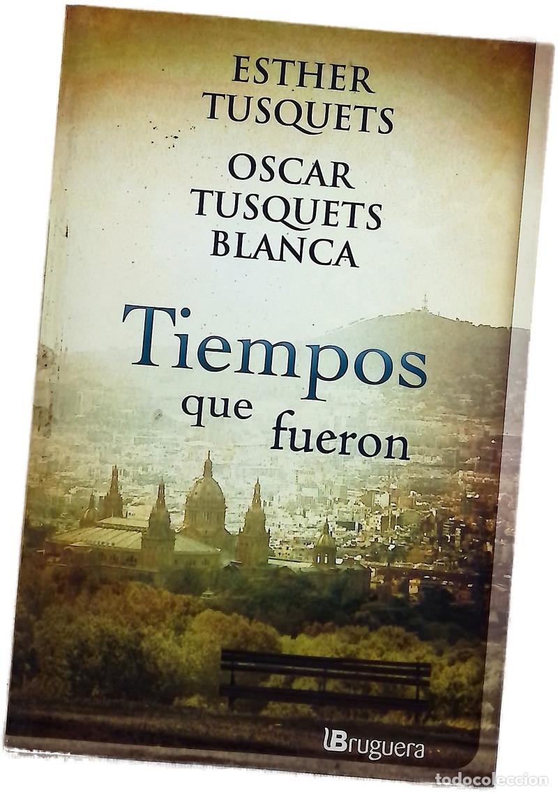 Libros: Tiempos que fueron - Tusquets, Esther; Tusquets, &Ograve;scar