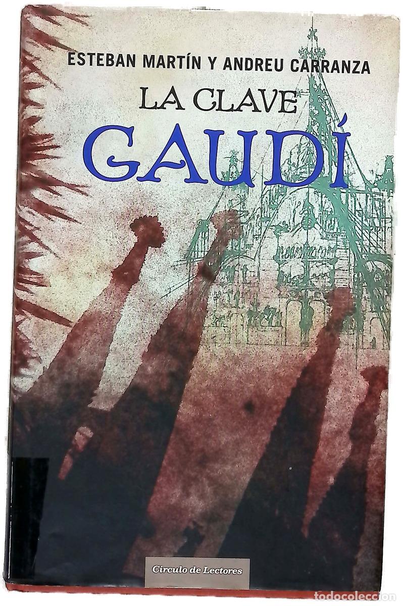Libros: La clave Gaud&iacute; - Mart&iacute;n, Esteban; Carranza, Andreu