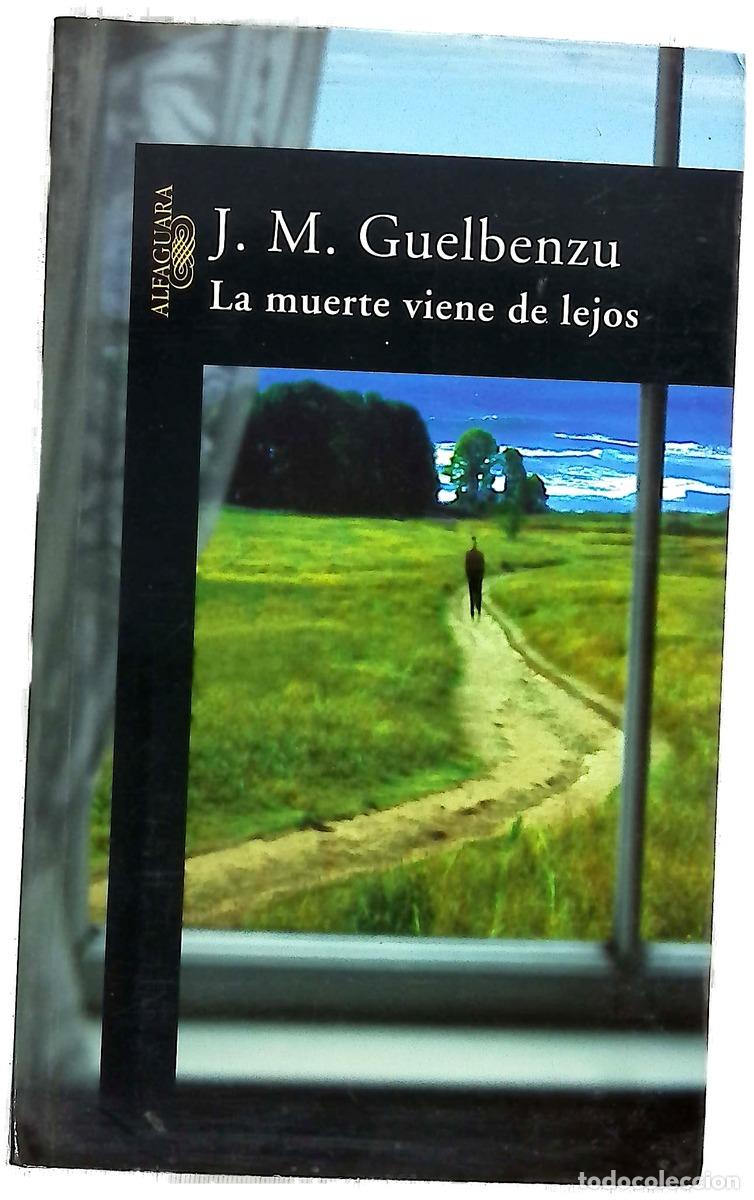 Livros em segunda m&atilde;o: La muerte viene de lejos - Guelbenzu, Jos&eacute; Mar&iacute;a