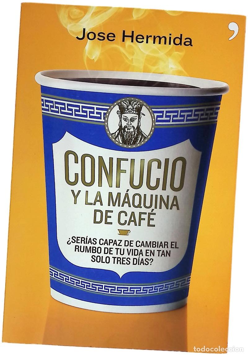 books: Confucio y la m&aacute;quina de caf&eacute; : &iquest;ser&iacute;as capaz de cambiar el rumbo de tu vida en tan solo tres d&iacute;as?