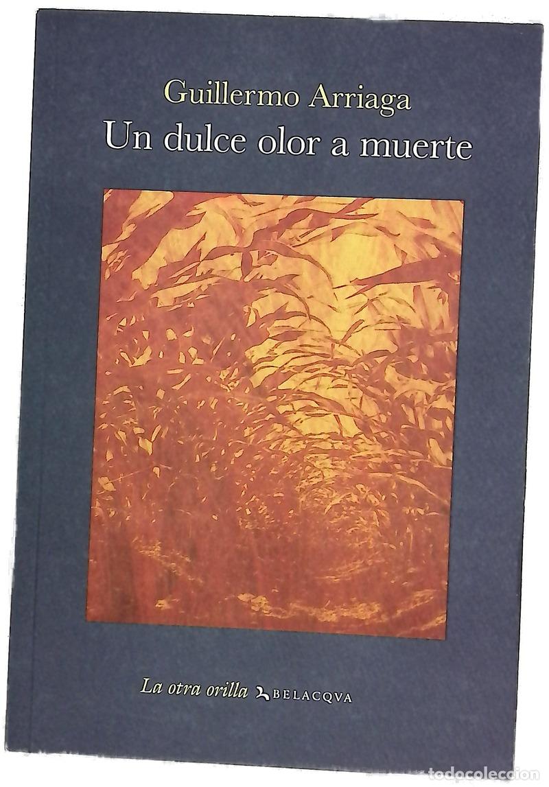 Libros: Un dulce olor a muerte - Arriaga, Guillermo