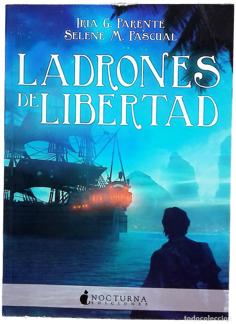 Libros: Ladrones de libertad - Parente, Iria G; Pascual, Selene M