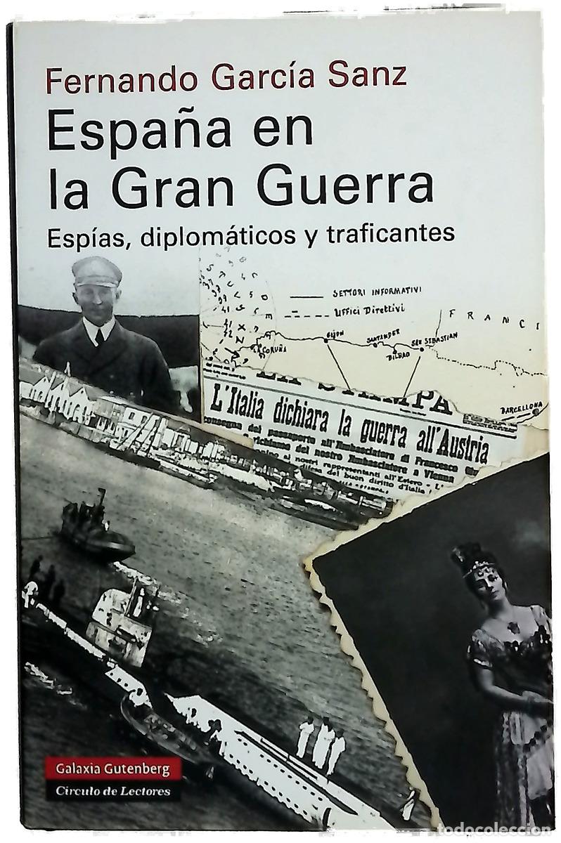 Libros: Espa&ntilde;a en la Gran Guerra : esp&iacute;as, diplom&aacute;ticos y traficantes