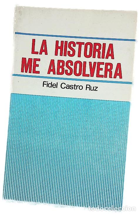 Libros: La historia me absolver&aacute; - Castro, Fidel