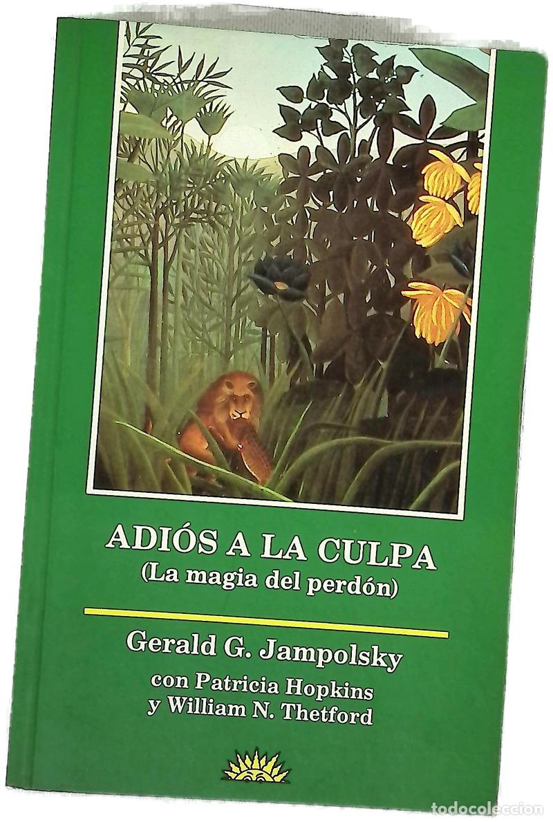 B&uuml;cher: Adi&oacute;s a la culpa (la magia del perd&oacute;n) : liberarse del miedo con el perd&oacute;n
