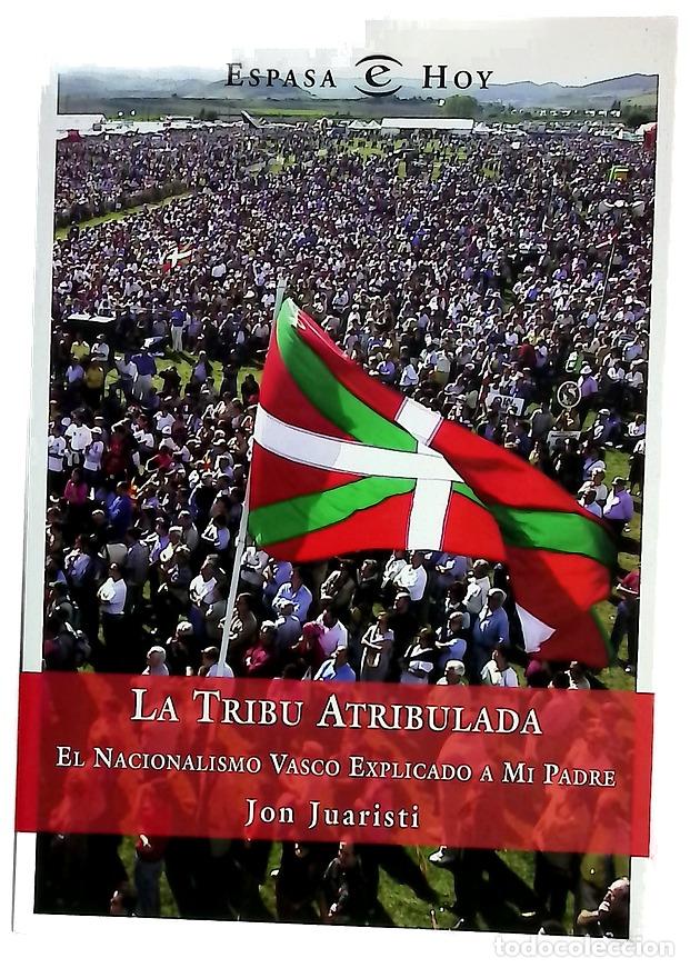 books: La tribu atribulada el nacionalismo vasco explicado a mi padre