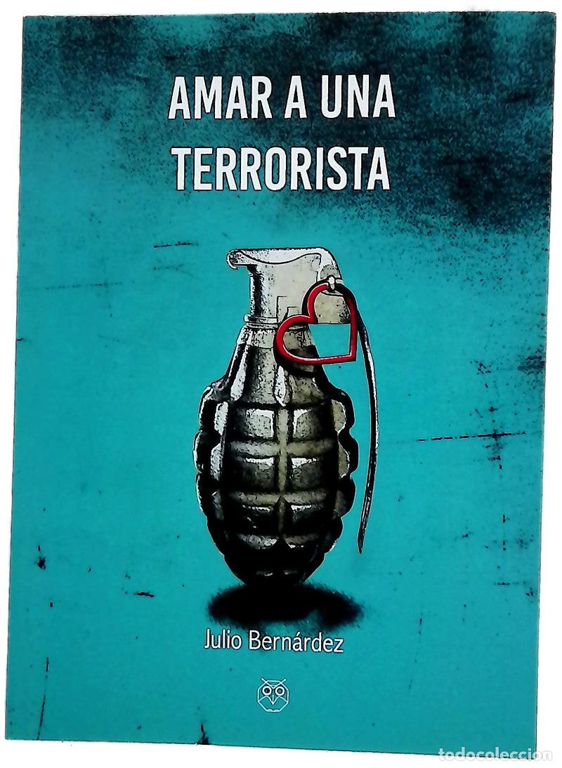 Libros: Amar a un Terrorista - Bern&aacute;rdez, Julio
