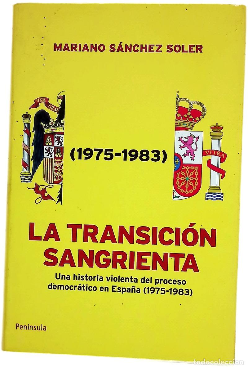 Libri di seconda mano: La transici&oacute;n sangrienta una historia violenta del proceso democr&aacute;tico en Espa&ntilde;a (1975-1983)