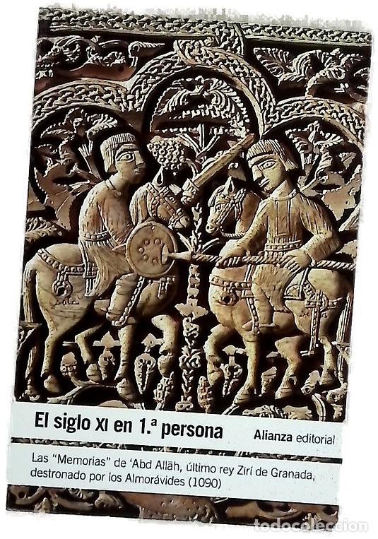 Libri di seconda mano: El siglo XI en 1&ordf;. persona : las &rdquo;Memorias&rdquo; de 'Abd Allah, &uacute;ltimo rey Zir&iacute; de Granada, destronado...