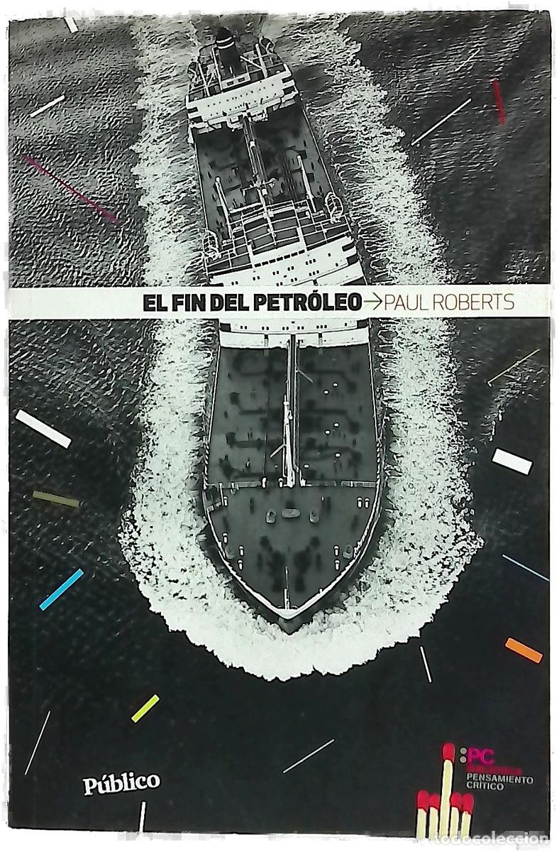 Libros: El fin del petr&oacute;leo - Roberts, Paul