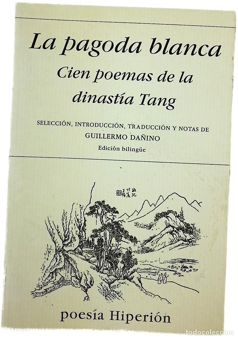B&uuml;cher: La pagoda blanca cien poemas de la dinast&iacute;a Tang