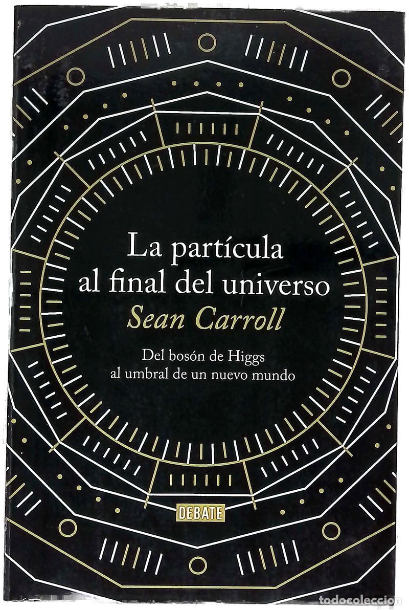 Libros: La part&iacute;cula al final del universo : del bos&oacute;n de Higgs al umbral de un nuevo mundo