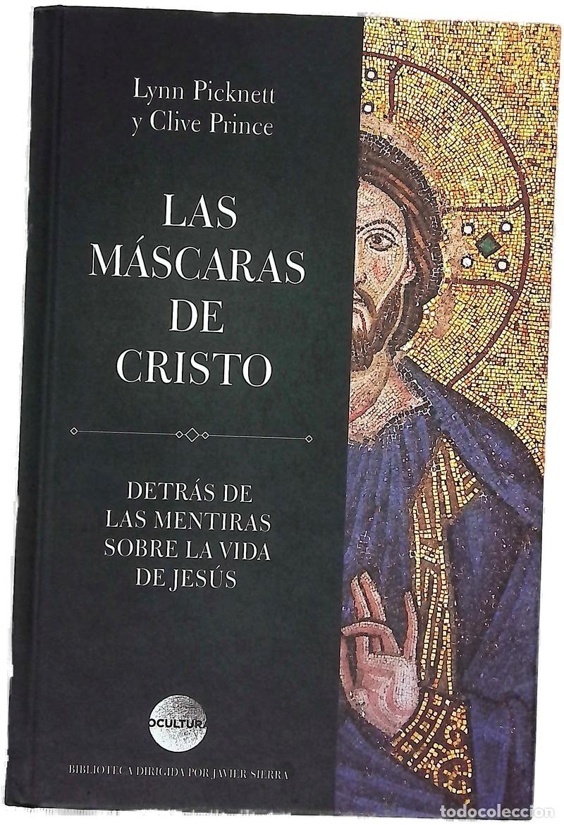 Libros: Las m&aacute;scaras de Cristo : detr&aacute;s de las mentiras sobre la vida de Jes&uacute;s