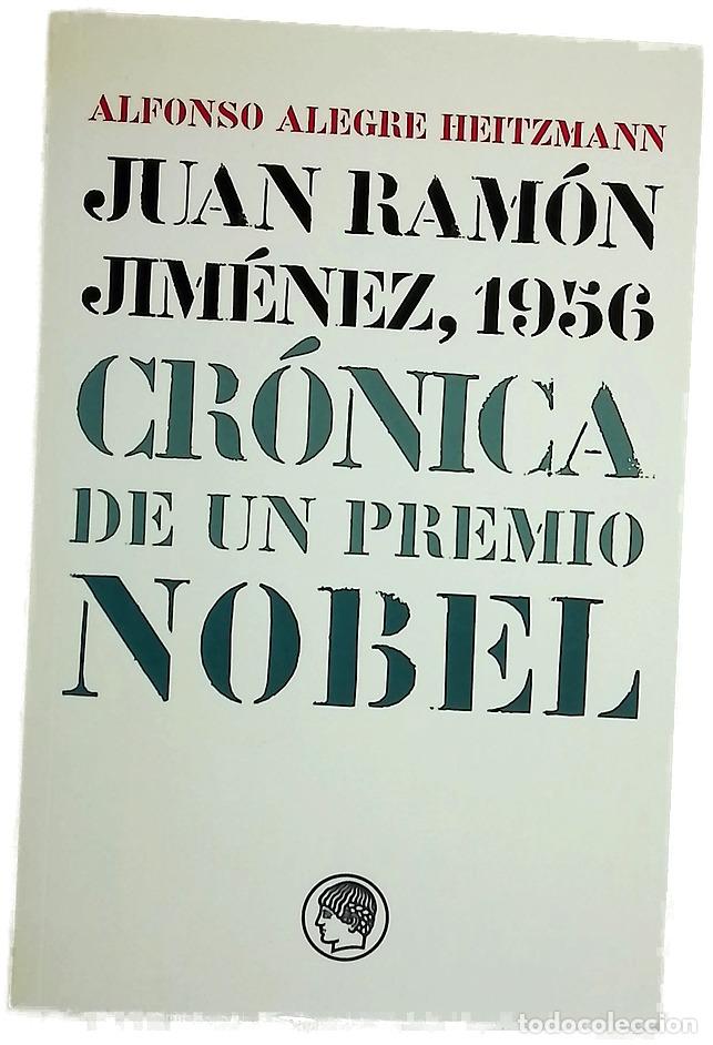 B&uuml;cher: Juan Ram&oacute;n Jim&eacute;nez, 1956 cr&oacute;nica de un Premio Nobel : (memoria, cartas y documentos)