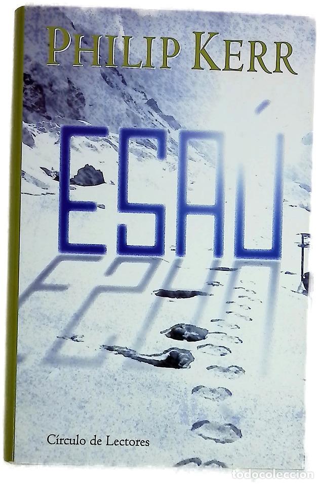 books: Esa&uacute; - Kerr, Philip - C&iacute;rculo de Lectores