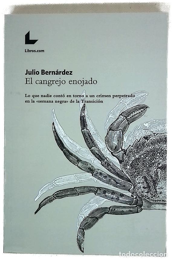 books: El cangrejo enojado : lo que nadie cont&oacute; en torno a un crimen perpetrado en la &rdquo;semana negra&rdquo; de ...