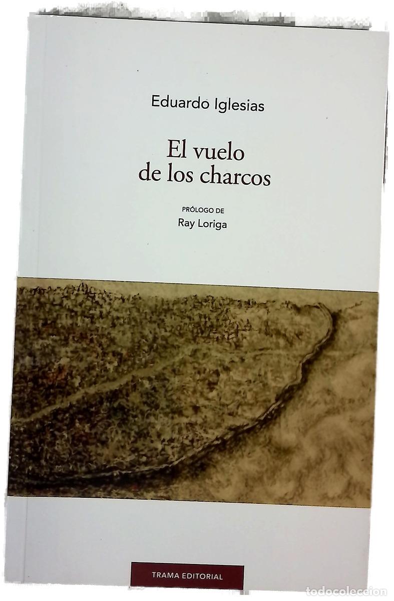 Libros: El vuelo de los charcos - Iglesias, Eduardo; Loriga, Ray