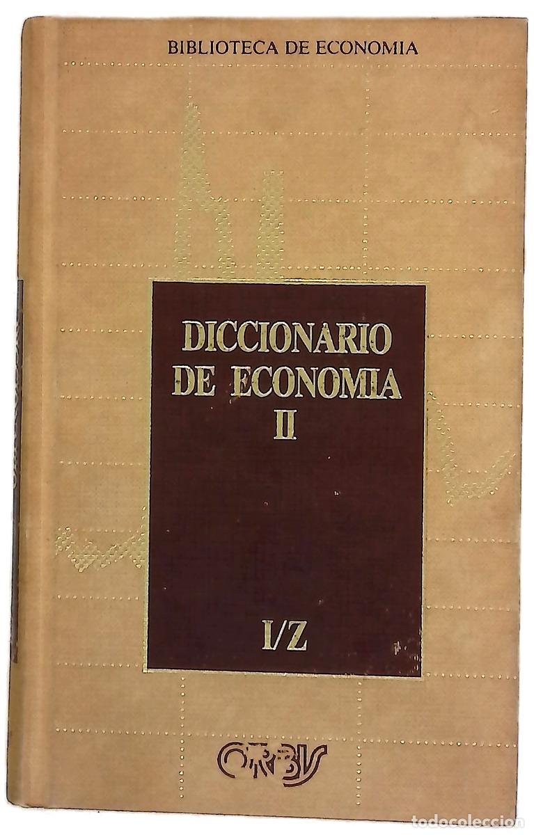 B&uuml;cher: Diccionario de econom&iacute;a una exposici&oacute;n alfab&eacute;tica de conceptos econ&oacute;micos y su aplicaci&oacute;n