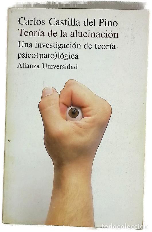Libros: Teor&iacute;a de la alucinaci&oacute;n : una investigaci&oacute;n de teor&iacute;a psico(pato)l&oacute;gica