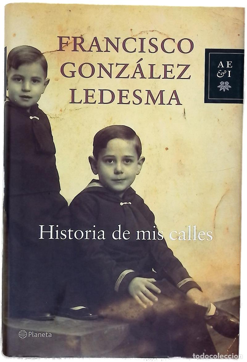 Livres: Historia de mis calles - Gonz&aacute;lez Ledesma, Francisco