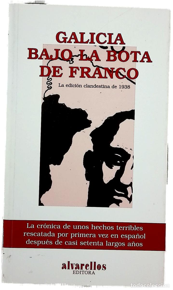 Livres: Galicia bajo la bota de Franco episodios sobre el terror blanco acaecidos en las provincias de Ga...