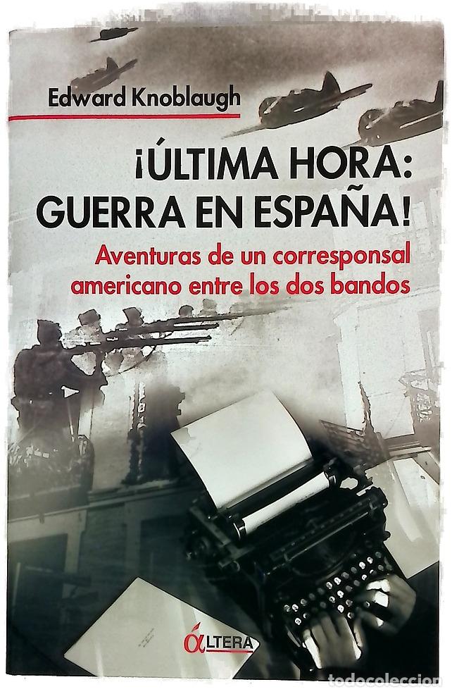 books: &iexcl;&Uacute;ltima hora: guerra en Espa&ntilde;a! aventuras de un corresponsal americano entre los dos bandos