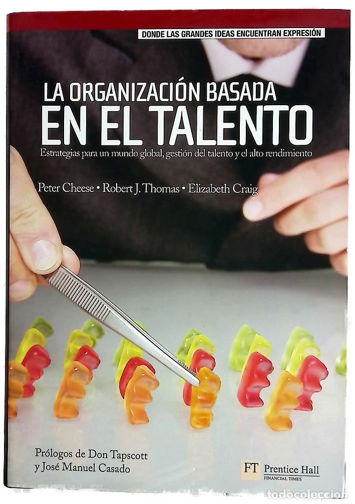 books: La organizaci&oacute;n basada en el talento estrategias para un mundo global, gesti&oacute;n del talento y el a...