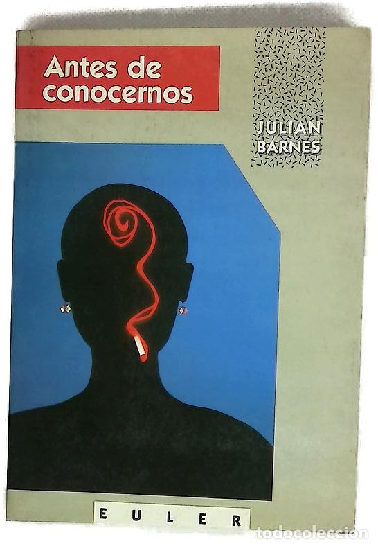 books: Antes de conocernos - Barnes, Julian; Tena, Agust&iacute;n; Quintana, Luz