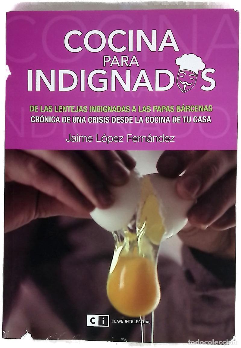 Livros em segunda m&atilde;o: Cocina para indignados : de las lentejas indignadas a las papas de B&aacute;rcenas : cr&oacute;nica de una cris...