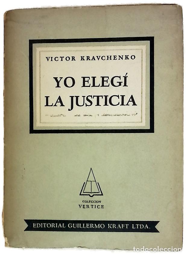 books: Yo eleg&iacute; la justicia - Kravchenko, Victor