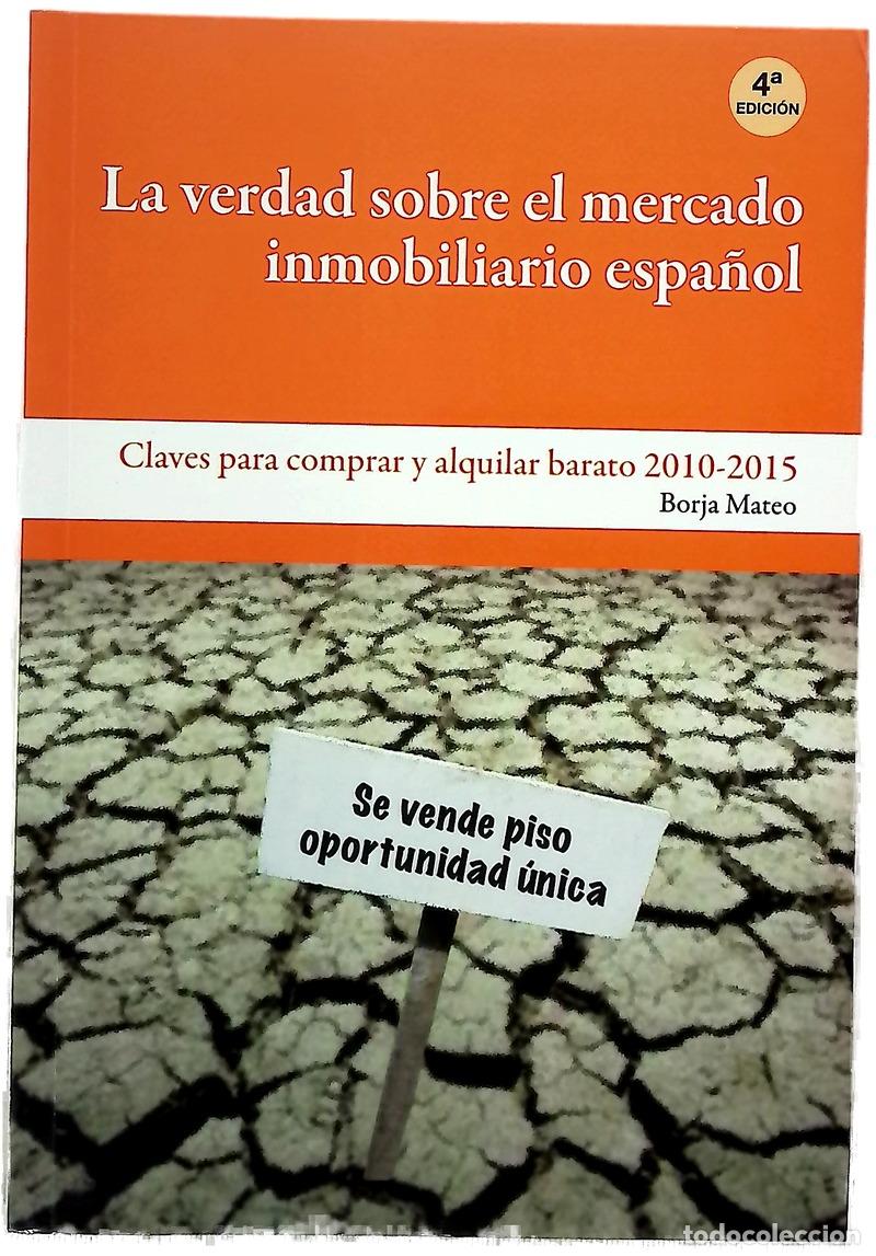 books: La verdad sobre el mercado inmobiliario espa&ntilde;ol c&oacute;mo comprar y alquilar barato en 2010-2015