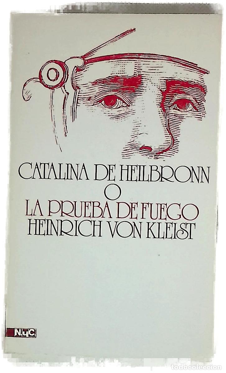 Livres: Catalina de Heilbronn o la prueba de fuego (una gran representaci&oacute;n hist&oacute;rica caballeresca)