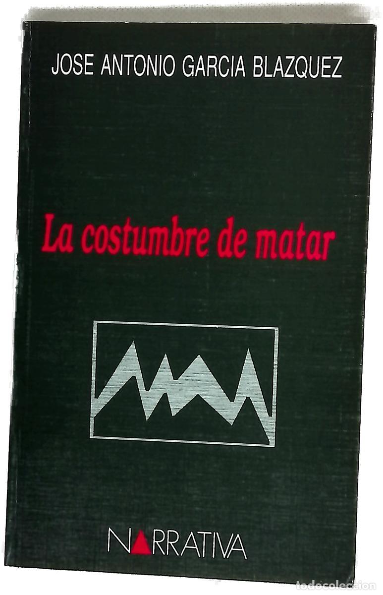Livres: La costumbre de matar - José Antonio G. Blázques