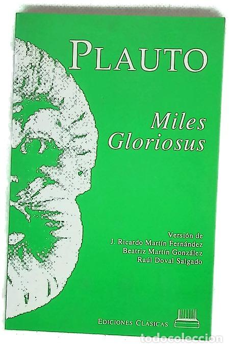 Libros: Miles gloriosus - Plauto, Tito Maccio; Mart&iacute;n Fern&aacute;ndez, Jes&uacute;s Ricardo; Mart&iacute;n Gonz&aacute;lez, Beatriz;...