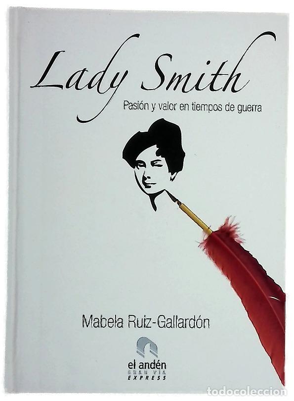 B&uuml;cher: Lady Smith la fascinante historia de la hero&iacute;na de Badajoz durante la Guerra de Independencia esp...