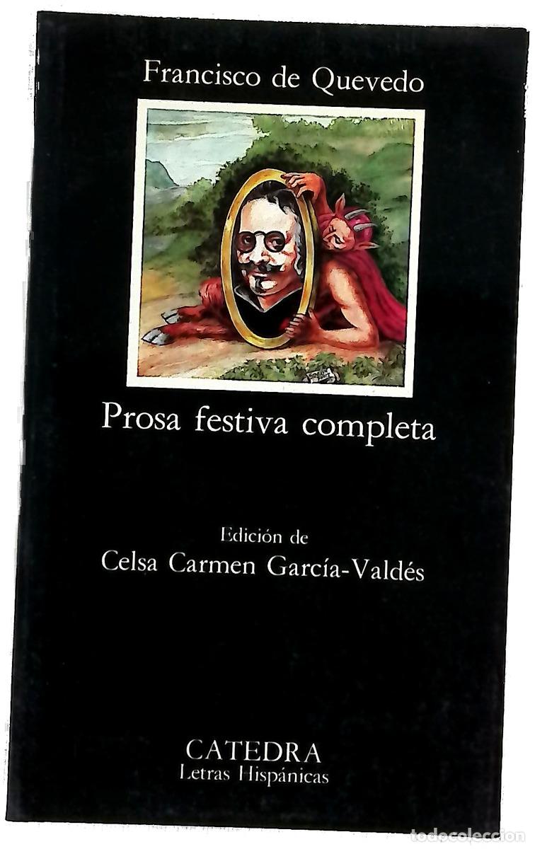 Libros: Prosa festiva completa - Quevedo, Francisco de; Garc&iacute;a Vald&eacute;s, Celsa Carmen