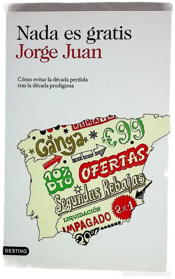 B&uuml;cher: Nada es gratis : c&oacute;mo evitar la d&eacute;cada perdida tras la d&eacute;cada prodigiosa