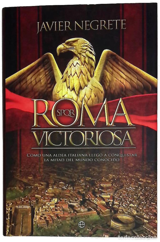 books: Roma victoriosa : c&oacute;mo una aldea italiana lleg&oacute; a conquistar la mitad del mundo conocido