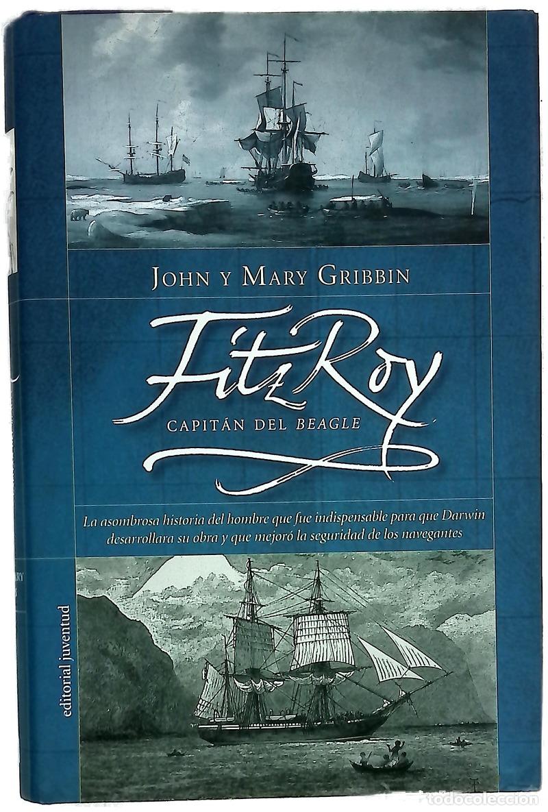 books: FitzRoy, capit&aacute;n del &rdquo;Beagle&rdquo; la asombrosa historia del hombre que fue indispensable para que Dar...
