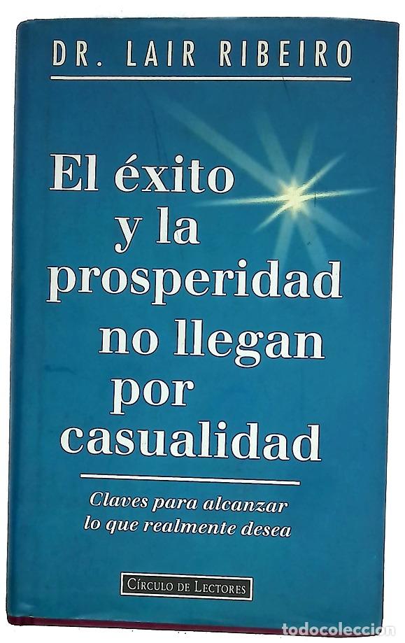 Libri di seconda mano: El &eacute;xito y la prosperidad no llegan por casualidad