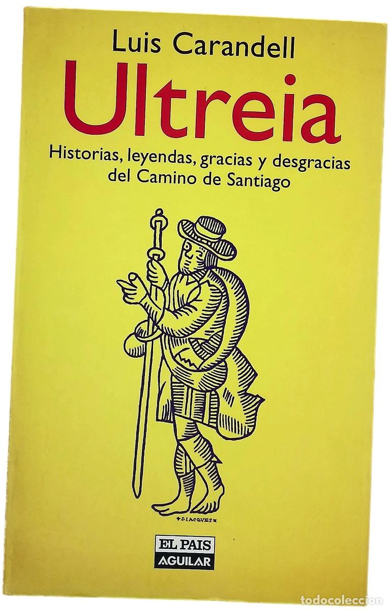 Libros: Ultreia historias, leyendas, gracias y desgracias del Camino de Santiago