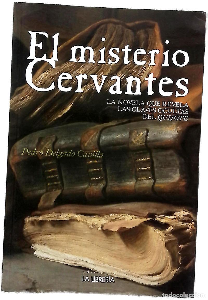 Libros: El misterio Cervantes : la novela que revela las claves ocultas del &rdquo;Quijote&rdquo;