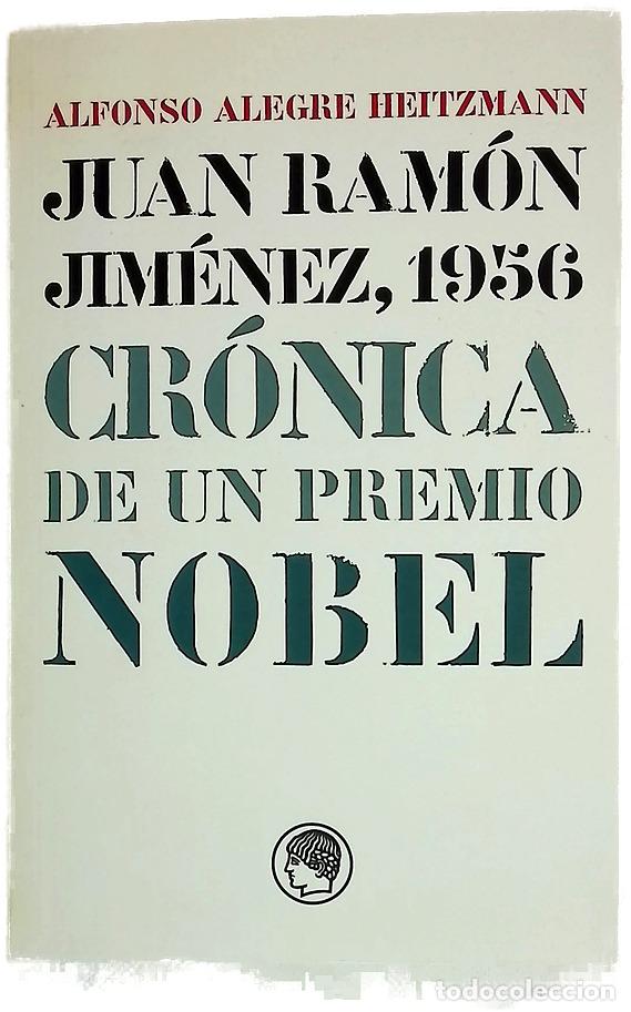 Libros: Juan Ram&oacute;n Jim&eacute;nez, 1956 cr&oacute;nica de un Premio Nobel : (memoria, cartas y documentos)