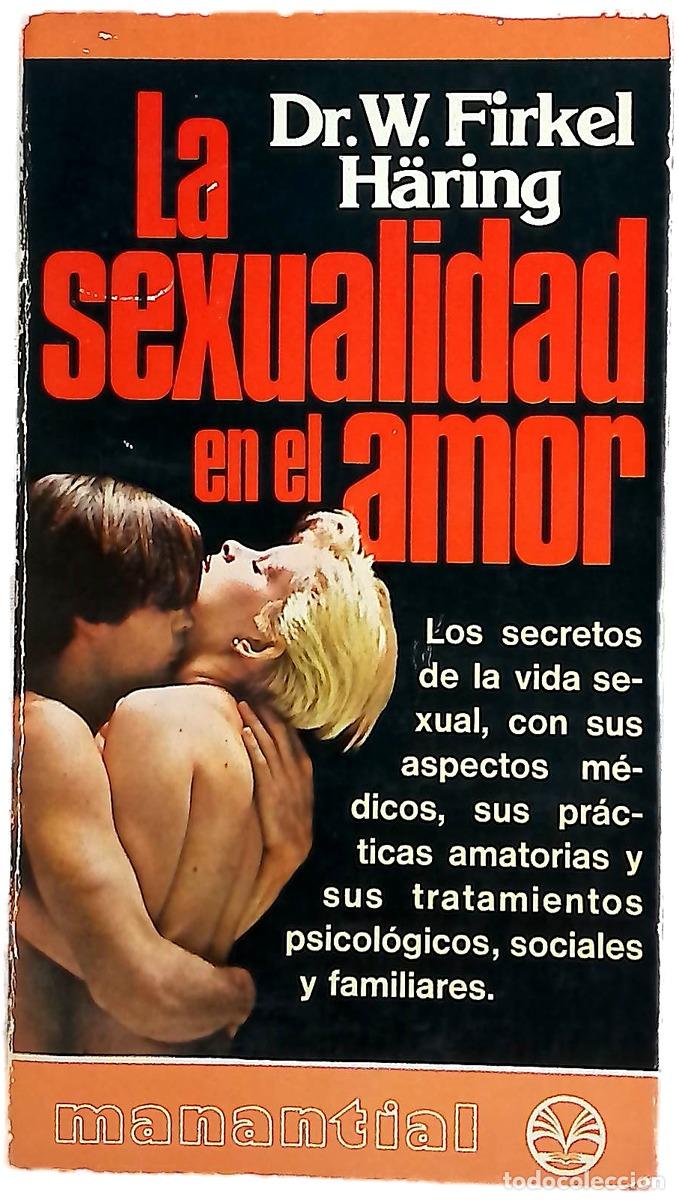 Libri di seconda mano: La sexualidad en el amor - Haering, Wilhelm Firkel; Robledo, Francisco L