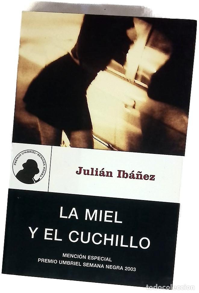 Libros: La miel y el cuchillo - Ib&aacute;&ntilde;ez, Juli&aacute;n